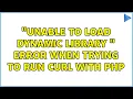 Unable to load dynamic library error when trying to run curl with PHP