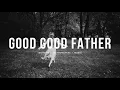 Good Good Father - Chris Tomlin, Pat Barrett, Housefires | Instrumental worship | Piano |