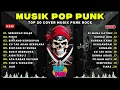 Kumpulan Musik POP PUNK TERBARU 🎶 Full Album Lagu Indo Pop Punk | Top Hits Spotify Indonesia 2025