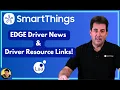 SmartThings Edge News Edge Driver Resource Links for the SmartThings Hub