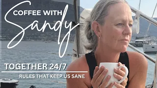 Boat rules that keep us sane living together 24 7 on a boat