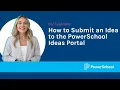 How to Submit an Idea to the PowerSchool Ideas Portal