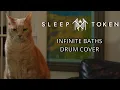Download Lagu Sleep Token - Infinite Baths (Drum Cover)
