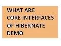 HIBERNATE TUTORIAL WHAT ARE CORE INTERFACES OF HIBERNATE FRAMEWORK