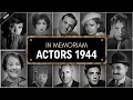 Obituary Famous Actors WE LOST in 1944