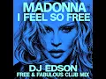 Madonna - I Feel So Free [DJ Edson Free & Fabulous Club Mix]