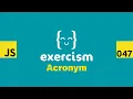 JavaScript on Exercism 047 - Acronym