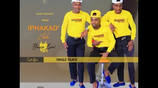 IPhakad'Elihle - Bhinca Lami Single Track 2019