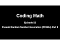 Coding Math Episode 52 - Pseudo Random Number Generators Part II