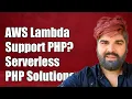 Does AWS Lambda Support PHP Exploring Serverless PHP Solutions