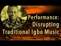 Download Lagu Disrupting Traditional Igbo Music :  Performance - Oja Medley - by Chinweuba Odo ( DJ Robitonz)