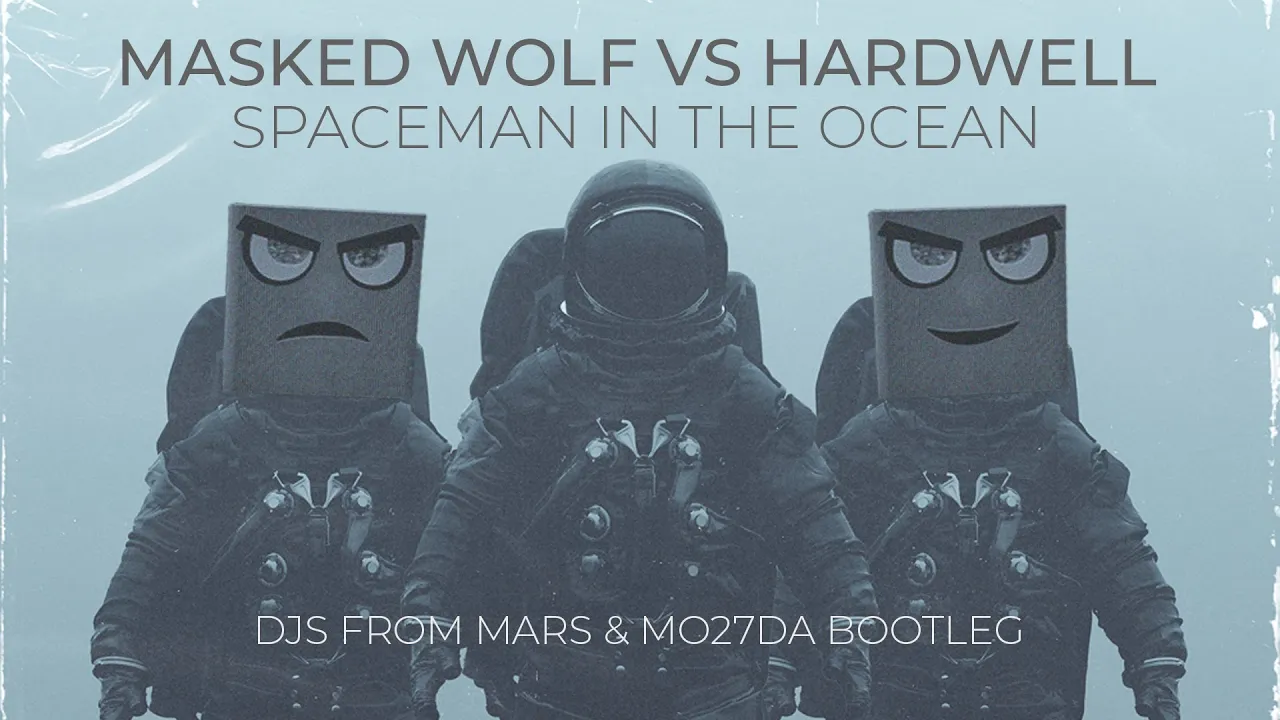 Masked Wolf Vs Hardwell - Astronaut In The Ocean Vs Spaceman (Djs From Mars & Mo27Da Bootleg)