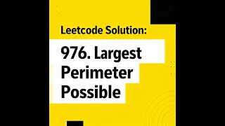 Leetcode Solution to 976 Largest Perimeter Triangle