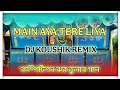 Download Lagu Main Aaya Tere Liye – DJ Remix 2025 | Full Compitition Mix | Hard Vibration Mix| DJ KOUSHIK REMIX