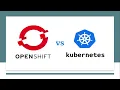 Kubernetes vs OpenShift What is the difference Comparison of OpenShift and Kubernetes tutorials