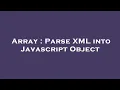 Array Parse XML into Javascript Object