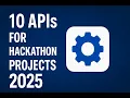 10 APIs That Will Make Your Hackathon Project Stand Out In 2025