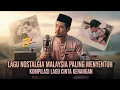 Download Lagu TOP 5 Kompilasi Lagu nostalgia Malaysia paling menyentuh - Lagu Cinta Malaysia Terbaik