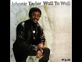 Johnnie Taylor - There's Nothing I Wouldn't Do