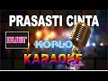 Lagu PRASASTI CINTA KOPLO KARAOKE