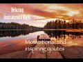 Relaxing Instrumental Music Motivational and Inspirational Quotes Mind-changing and Uplifting Quotes