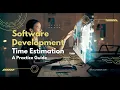 Software Development Time Estimation A Practice Guide