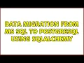 Data migration from MS SQL to PostgreSQL using SQLAlchemy 3 Solutions