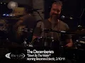 The Decemberists performing "Down By The Water" on KCRW