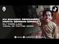 Download Lagu DJ KU BAHAGIA DENGANMU HANYA DENGAN DIRIMU | DJ YANG LAGI VIRAL DI TIKTOK 2025