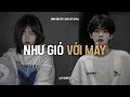 Download Lagu ♬ Như Gió Với Mây (Lofi Lyrics.) - Đinh Đại Vũ x Air Lofi | Và Nếu Như Anh Được Làm Mây Bay TikTok