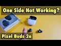 Pixel Buds 2a One Side Not Working Fixed