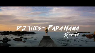 Download DJ TILES - Papa Mama (Remix) MP3