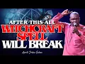 AFTER THIS PRAYER ALL WITCHCRAFT SPELL WILL BREAK APOSTLE JOSHUA SELMAN