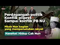 Perdagangan politik konflik PBNU, Mbah nun bagian mempersatukan rakyat - Nasehat Hidup Cak Nun