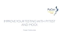 Improve your testing with Pytest and Mock - PyCon SG 2015