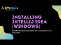 Installing IntelliJ IDEA on Windows Java for Beginners