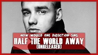 Download How Would One Direction Sing - Half the World Away ~ Line Distribution MP3