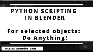 Python Scripting in Blender 3d For Selected Objects Do Anything