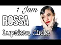 Download Lagu Rossa   Lupakan Cinta | 1 jam + lirik