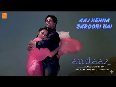 Video Thumbnail: Aaj Kehna Zaroori Hai | Andaaz | Akshay Kumar | Lara Dutta | Udit Narayan | Alka Yagnik