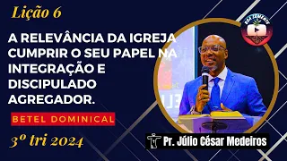 Lição 6 A relevancia da igreja cumprir o seu papel na integração e discipulado agragador rev betel