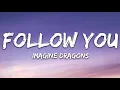 Imagine Dragons - Follow You (Lyrics)