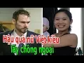 Download Lagu Hậu quả n,ữ Việt kiều lấy chồn,g ngoại