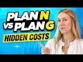Medicare Supplement Plan N vs Plan G - What Are The Hidden Costs