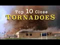 TOP 10 CLOSE TORNADOES
