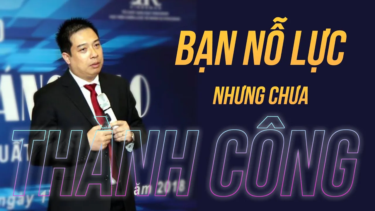 Outline Video Vì Sao Chưa Thành Công Dù Đã Rất Nỗ Lực? [TS. Hoàng Trung Dũng - Rosa Bonita, Kingsman]