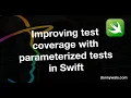 Improving your test coverage with parameterized testing in Swift