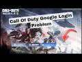 Fix Call Of Duty Google Login Problem Solve COD Gmail Authorization Error Fix
