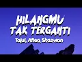 Download Lagu Tajul, Afieq Shazwan - Hilangmu Tak Terganti (LirikLagu)