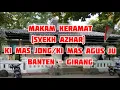 Download Lagu MAKAM KERAMAT KI MAS JONG KI MAS AGUS JU || BANTEN GIRANG